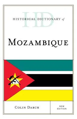 Dictionnaire historique du Mozambique, nouvelle édition - Historical Dictionary of Mozambique, New Edition