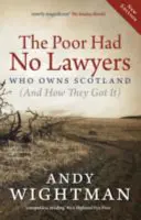 Les pauvres n'avaient pas d'avocats : Qui possède l'Écosse et comment ils l'ont obtenue - The Poor Had No Lawyers: Who Owns Scotland and How They Got It