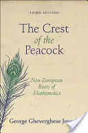 La crête du paon : Les racines non européennes des mathématiques - Troisième édition - The Crest of the Peacock: Non-European Roots of Mathematics - Third Edition