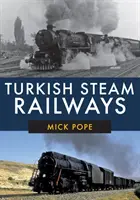 Les chemins de fer à vapeur turcs - Turkish Steam Railways