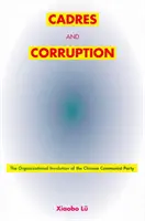 Cadres et corruption : L'évolution organisationnelle du parti communiste chinois - Cadres and Corruption: The Organizational Involution of the Chinese Communist Party