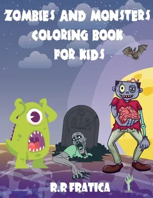 Livre de coloriage pour enfants sur les zombies et les monstres : Un livre merveilleux avec des illustrations mignonnes et drôles de monstres et de zombies, Cute and Creepy Creatures for ki - Zombies and monsters coloring book for kids: A wonderful book with cute, funny illustrations of monsters and zombies, Cute and Creepy Creatures for ki