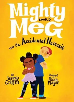 Mighty Meg 3 : Mighty Meg et la Némésis Accidentelle - Mighty Meg 3: Mighty Meg and the Accidental Nemesis