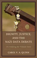 Dignité, justice et débat sur les données nazies : Une nouvelle violation des personnes violées - Dignity, Justice, and the Nazi Data Debate: On Violating the Violated Anew