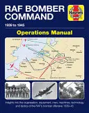 Manuel des opérations du Bomber Command de la RAF : 1939 à 1945 - RAF Bomber Command Operations Manual: 1939 to 1945