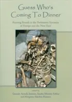 Devinez qui vient dîner : Les rituels de festin dans les sociétés préhistoriques d'Europe et du Proche-Orient - Guess Who's Coming to Dinner: Feasting Rituals in the Prehistoric Societies of Europe and the Near East