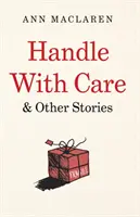 Manipuler avec précaution et autres histoires - Handle With Care and Other Stories