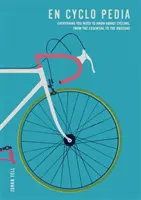 En Cyclo Pedia - Tout ce qu'il faut savoir sur le cyclisme, de l'essentiel à l'obscurité - En Cyclo Pedia - Everything you need to know about cycling, from the essential to the obscure