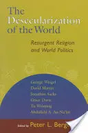 La désécularisation du monde : Religion résurgente et politique mondiale - The Desecularization of the World: Resurgent Religion and World Politics