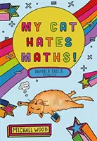 Mon chat déteste les maths - Compétences numériques pour les 8-11 ans - My Cat Hates Maths - Number Skills for Ages 8-11