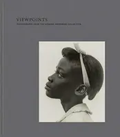 Points de vue : Photographies de la collection Howard Greenberg - Viewpoints: Photographs from the Howard Greenberg Collection