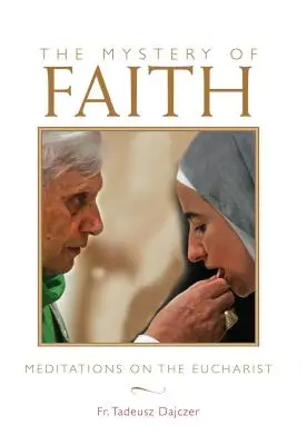 Mystère de la foi : Méditations sur l'Eucharistie - Mystery of Faith: Meditations on the Eucharist
