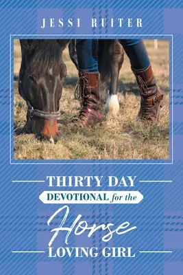 Trente jours de dévotion pour la fille qui aime les chevaux - Thirty Day Devotional for the Horse Loving Girl