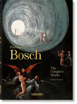 Hieronymus Bosch. L'œuvre complète. 40e éd. - Hieronymus Bosch. the Complete Works. 40th Ed.