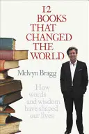 12 livres qui ont changé le monde - Comment les mots et la sagesse ont façonné nos vies - 12 Books That Changed The World - How words and wisdom have shaped our lives