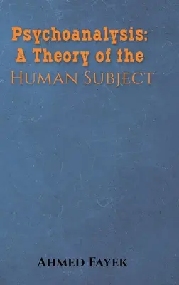 La psychanalyse : Une théorie du sujet humain - Psychoanalysis: A Theory of the Human Subject