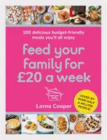 Nourrissez votre famille pour 20 euros par semaine : 100 délicieux repas économiques qui plairont à tout le monde - Feed Your Family for 20 a Week: 100 Delicious Budget-Friendly Meals You'll All Enjoy