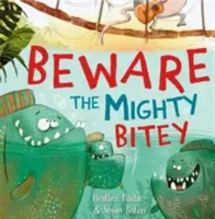 Méfiez-vous du grand mordant - Beware the Mighty Bitey