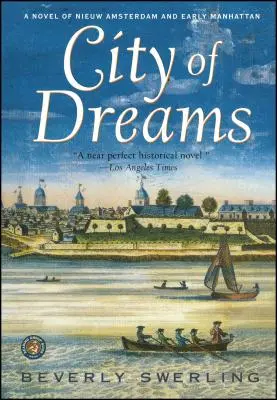 La ville des rêves : Un roman sur la Nouvelle Amsterdam et les débuts de Manhattan - City of Dreams: A Novel of Nieuw Amsterdam and Early Manhattan