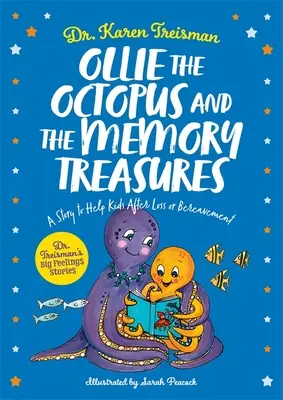 Ollie la pieuvre et les trésors de la mémoire : Une histoire pour aider les enfants après une perte ou un deuil - Ollie the Octopus and the Memory Treasures: A Story to Help Kids After Loss or Bereavement