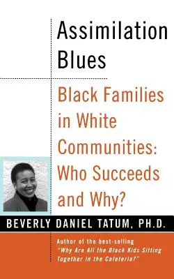 Assimilation Blues : Les familles noires dans les communautés blanches : qui réussit et pourquoi ? - Assimilation Blues: Black Families in White Communities, Who Succeeds and Why