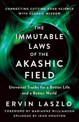 Les lois immuables du champ akashique : Vérités universelles pour une vie et un monde meilleurs - The Immutable Laws of the Akashic Field: Universal Truths for a Better Life and a Better World