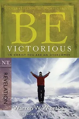 Soyez victorieux (Apocalypse) : En Christ, vous êtes vainqueur - Be Victorious (Revelation): In Christ You Are an Overcomer