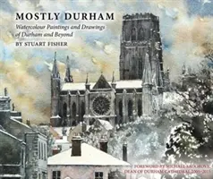 Mostly Durham - Aquarelles et dessins de Durham et d'ailleurs - Mostly Durham - Watercolour Paintings and Drawings of Durham and Beyond