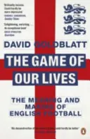 Game of Our Lives - La signification et la création du football anglais - Game of Our Lives - The Meaning and Making of English Football