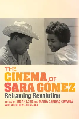 Le cinéma de Sara Gmez : recadrer la révolution - The Cinema of Sara Gmez: Reframing Revolution