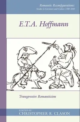 E. T. A. Hoffman : Le romantisme transgressif - E. T. A. Hoffman: Transgressive Romanticism