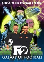 F2 : Galaxy of Football : L'attaque des cyborgs du football - F2: Galaxy of Football: Attack of the Football Cyborgs