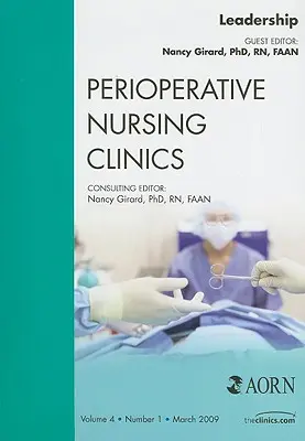 Leadership, un numéro de Perioperative Nursing Clinics, 4 - Leadership, an Issue of Perioperative Nursing Clinics, 4