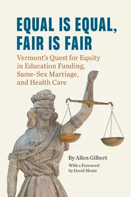 L'égalité c'est l'égalité, l'équité c'est l'équité : La quête du Vermont pour l'équité dans le financement de l'éducation, le mariage homosexuel et les soins de santé - Equal is Equal, Fair is Fair: Vermont's Quest for Equity in Education Funding, Same-Sex Marriage, and Health Care