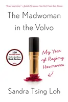 La folle du volant : Mon année d'hormones enragées - The Madwoman in the Volvo: My Year of Raging Hormones