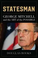 Homme d'État : George Mitchell et l'art du possible - Statesman: George Mitchell and the Art of the Possible