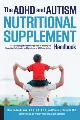 The ADHD and Autism Nutritional Supplemental Handbook : L'approche biomédicale de pointe pour traiter les déficiences sous-jacentes et les symptômes du TDAH - The ADHD and Autism Nutritional Supplement Handbook: The Cutting-Edge Biomedical Approach to Treating the Underlying Deficiencies and Symptoms of ADHD