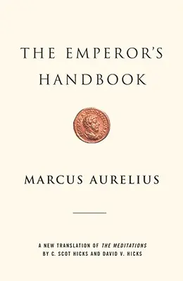 Le Manuel de l'Empereur : Une nouvelle traduction des Méditations - The Emperor's Handbook: A New Translation of the Meditations