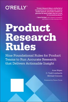 Les règles de la recherche sur les produits : Neuf règles fondamentales pour les équipes de produits afin de mener des recherches précises et de fournir des informations exploitables. - Product Research Rules: Nine Foundational Rules for Product Teams to Run Accurate Research That Delivers Actionable Insight