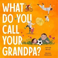 Comment appelez-vous votre grand-père&nbsp;? - What Do You Call Your Grandpa?