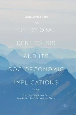 La crise de la dette mondiale et ses implications socio-économiques : Créer les conditions d'un monde durable, pacifique et juste - The Global Debt Crisis and Its Socioeconomic Implications: Creating Conditions for a Sustainable, Peaceful, and Just World