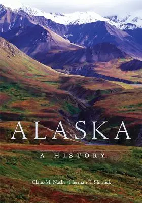 L'Alaska : Une histoire - Alaska: A History