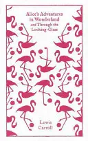 Les Aventures d'Alice au pays des merveilles et De l'autre côté du miroir et ce qu'Alice y a trouvé - Alice's Adventures in Wonderland and Through the Looking Glass and What Alice Found There