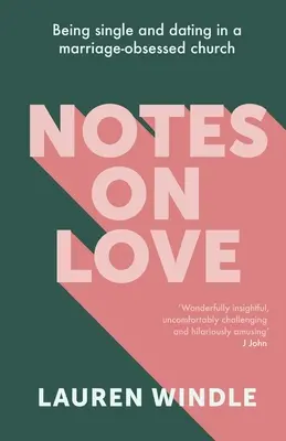 Notes sur l'amour : Être célibataire et sortir avec quelqu'un dans une église obsédée par le mariage - Notes on Love: Being Single and Dating in a Marriage Obsessed Church