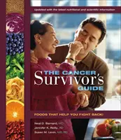 Le guide du survivant du cancer : Les aliments qui vous aident à lutter contre le cancer - The Cancer Survivor's Guide: Foods That Help You Fight Back