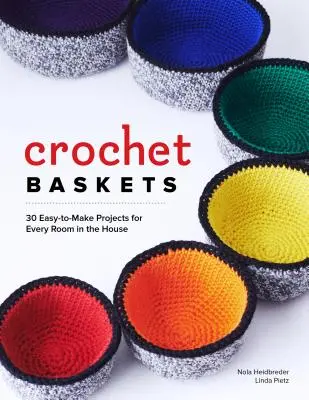 Crochet Baskets : 36 projets amusants, funky et colorés pour chaque pièce de la maison - Crochet Baskets: 36 Fun, Funky, & Colorful Projects for Every Room in the House
