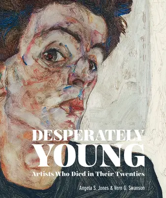 Désespérément jeune : Les artistes morts dans la vingtaine - Desperately Young: Artists Who Died in Their Twenties