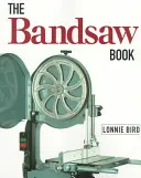 Le livre de la scie à ruban - The Bandsaw Book