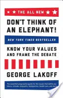 Le tout nouveau livre « Don't Think of an Elephant ! Connaître ses valeurs et encadrer le débat - The All New Don't Think of an Elephant!: Know Your Values and Frame the Debate