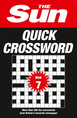 Sun Quick Crossword Book 7 - 200 mots croisés amusants tirés du journal préféré des Britanniques - Sun Quick Crossword Book 7 - 200 Fun Crosswords from Britain's Favourite Newspaper